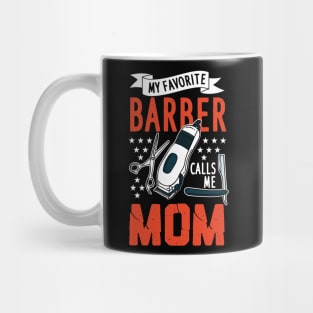 My Favorite Barber Calls Me Mom Mug